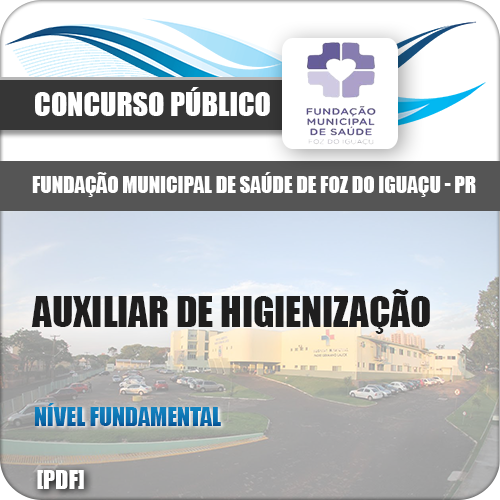 Apostila Foz do Iguaçu PR 2018 Auxiliar de Higienização