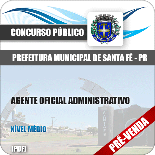 Apostila Pref Santa Fé PR 2018 Agente Oficial Administrativo